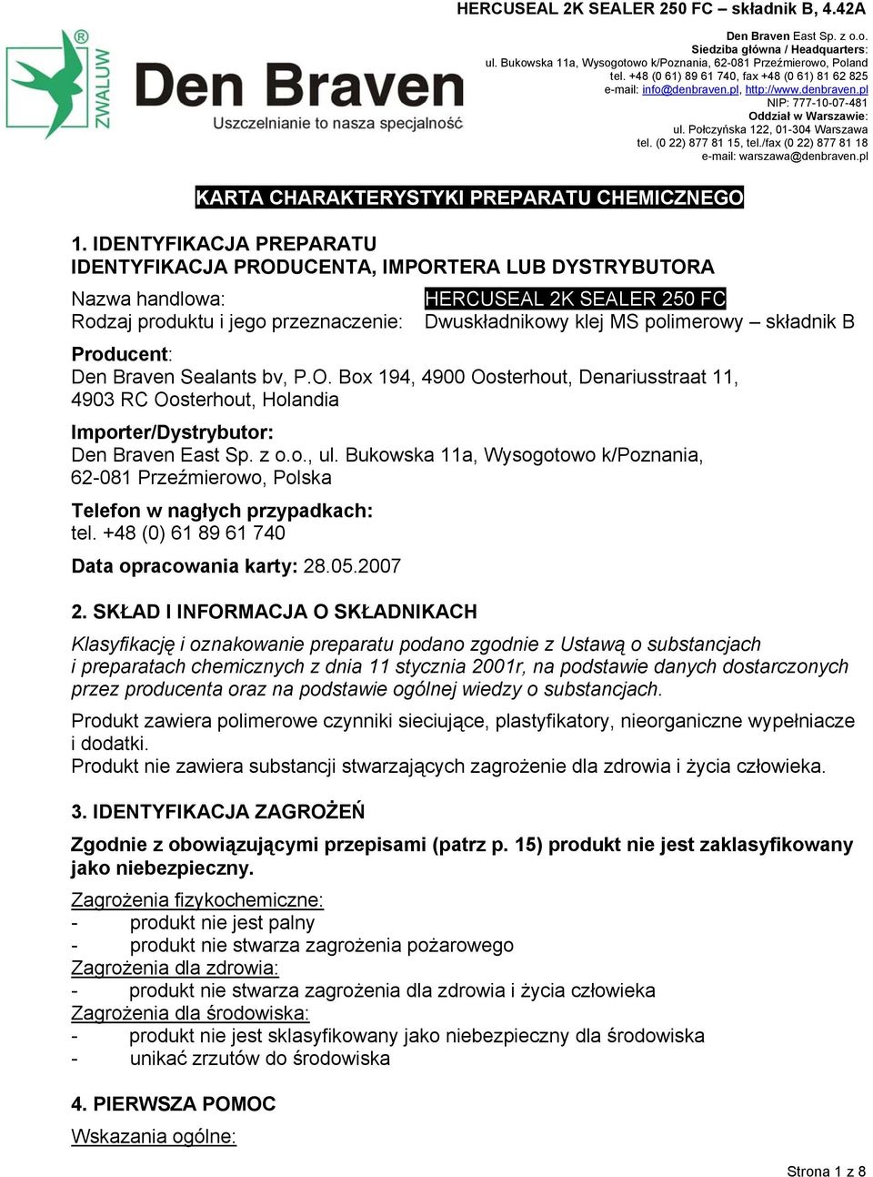 (0 22) 877 81 15, tel./fax (0 22) 877 81 18 e-mail: warszawa@denbraven.pl KARTA CHARAKTERYSTYKI PREPARATU CHEMICZNEGO 1.