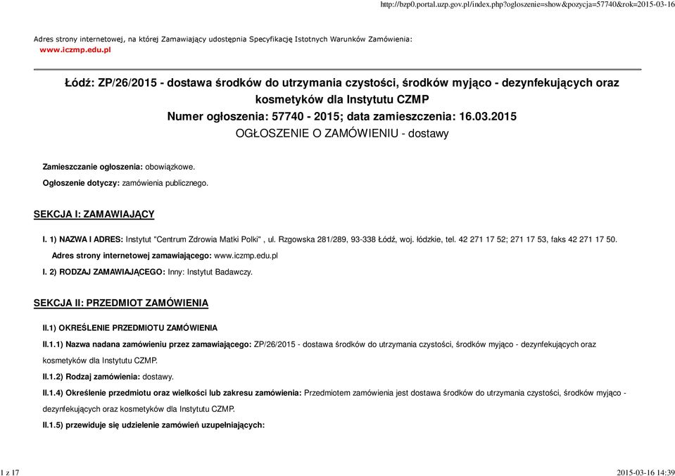 2015 OGŁOSZENIE O ZAMÓWIENIU - dostawy Zamieszczanie ogłoszenia: obowiązkowe. Ogłoszenie dotyczy: zamówienia publicznego. SEKCJA I: ZAMAWIAJĄCY I.