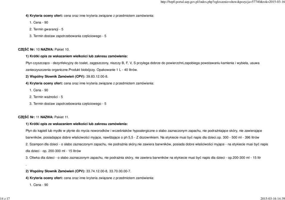 Opakowanie 1 L - 40 litrów. 2) Wspólny Słownik Zamówień (CPV): 39.83.12.00-8. CZĘŚĆ Nr: 11 NAZWA: Pakiet 11.