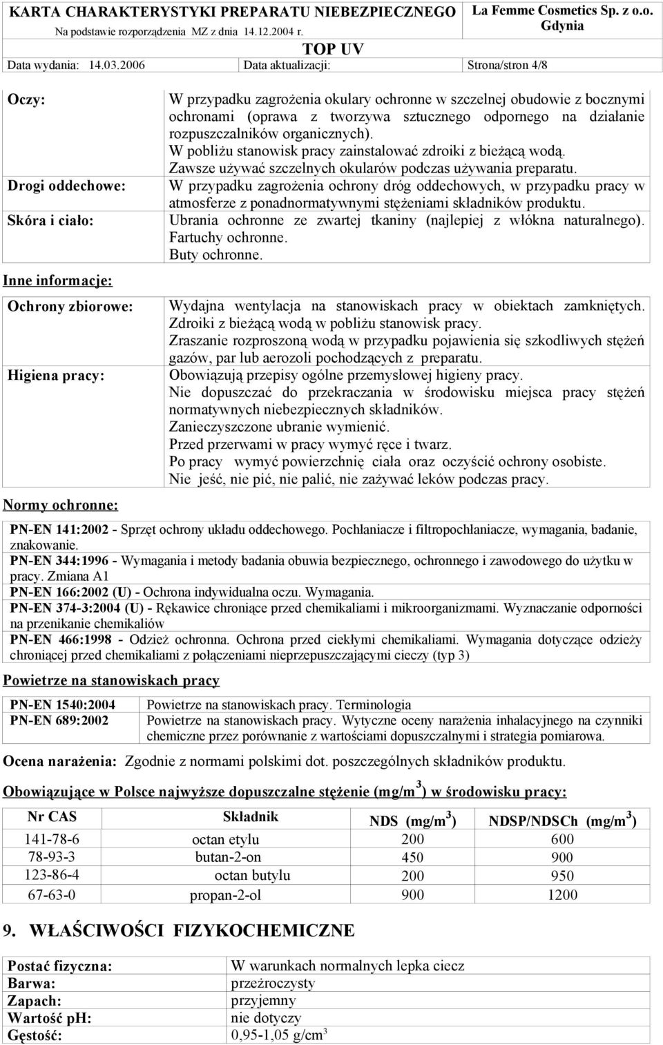 obudowie z bocznymi ochronami (oprawa z tworzywa sztucznego odpornego na działanie rozpuszczalników organicznych). W pobliżu stanowisk pracy zainstalować zdroiki z bieżącą wodą.