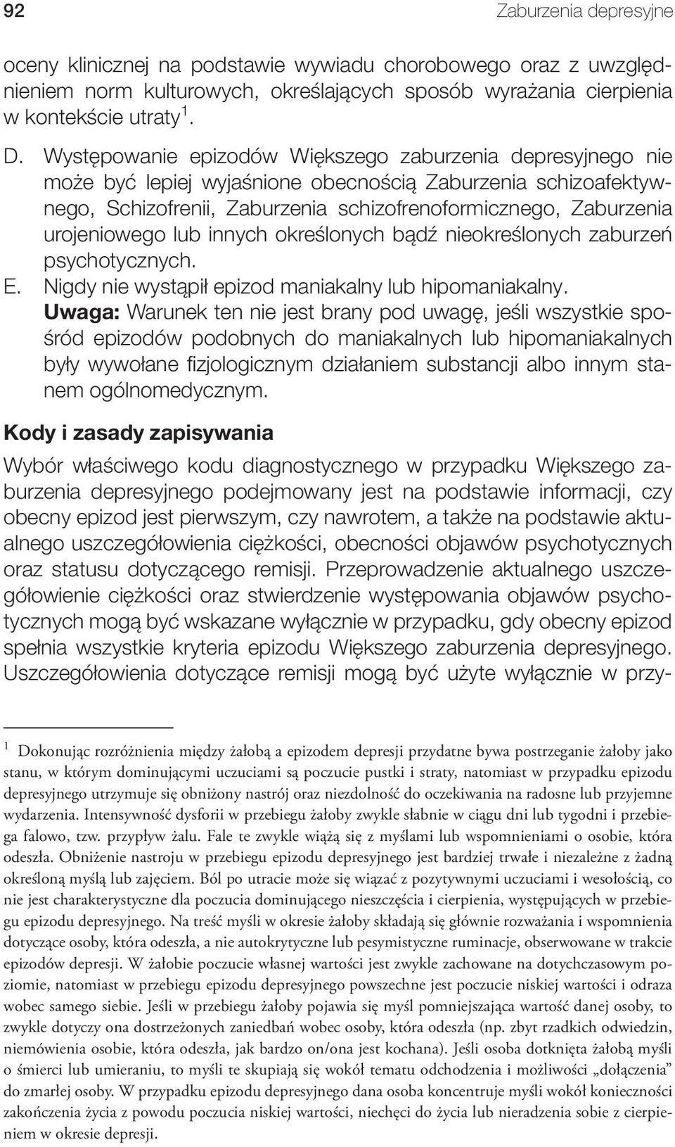 urojeniowego lub innych określonych bądź nieokreślonych zaburzeń psychotycznych. E. Nigdy nie wystąpił epizod maniakalny lub hipomaniakalny.