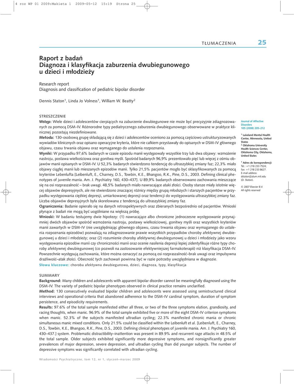 Beatty 2 STRESZCZENIE Wstęp: Wiele dzieci i adolescentów cierpiących na zaburzenie dwubiegunowe nie może być precyzyjnie zdiagnozowanych za pomocą DSM-IV.
