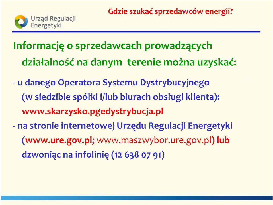 Operatora Systemu Dystrybucyjnego (w siedzibie spółki i/lub biurach obsługi klienta): www.