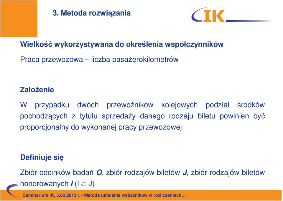 tytułu sprzedaży danego rodzaju biletu powinien być proporcjonalny do wykonanej pracy przewozowej