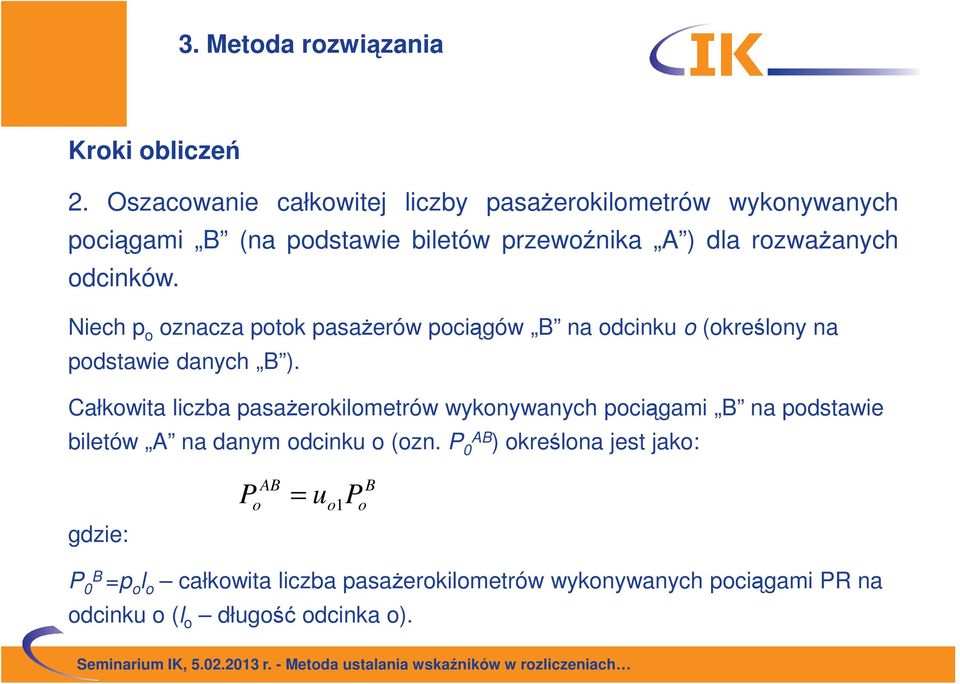 Niech p o oznacza potok pasażerów pociągów B na odcinku o (określony na podstawie danych B ).