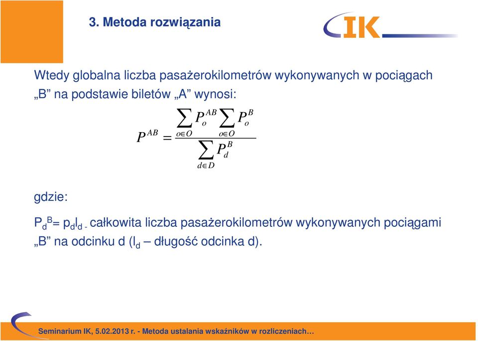 o o O d D o O B d P gdzie: P db = p d l d - całkowita liczba