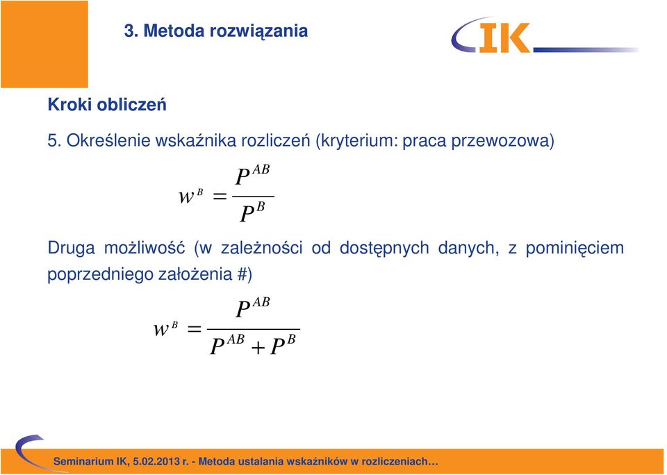 przewozowa) w B = P P AB B Druga możliwość (w zależności