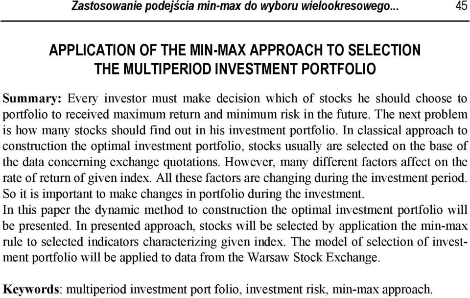 maximum return and minimum risk in the future. The next problem is how many stocks should find out in his investment portfolio.