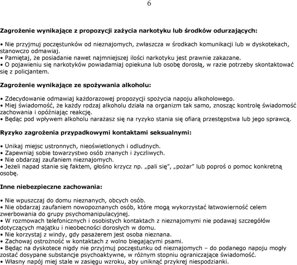 Zagrożenie wynikające ze spożywania alkoholu: Zdecydowanie odmawiaj każdorazowej propozycji spożycia napoju alkoholowego.