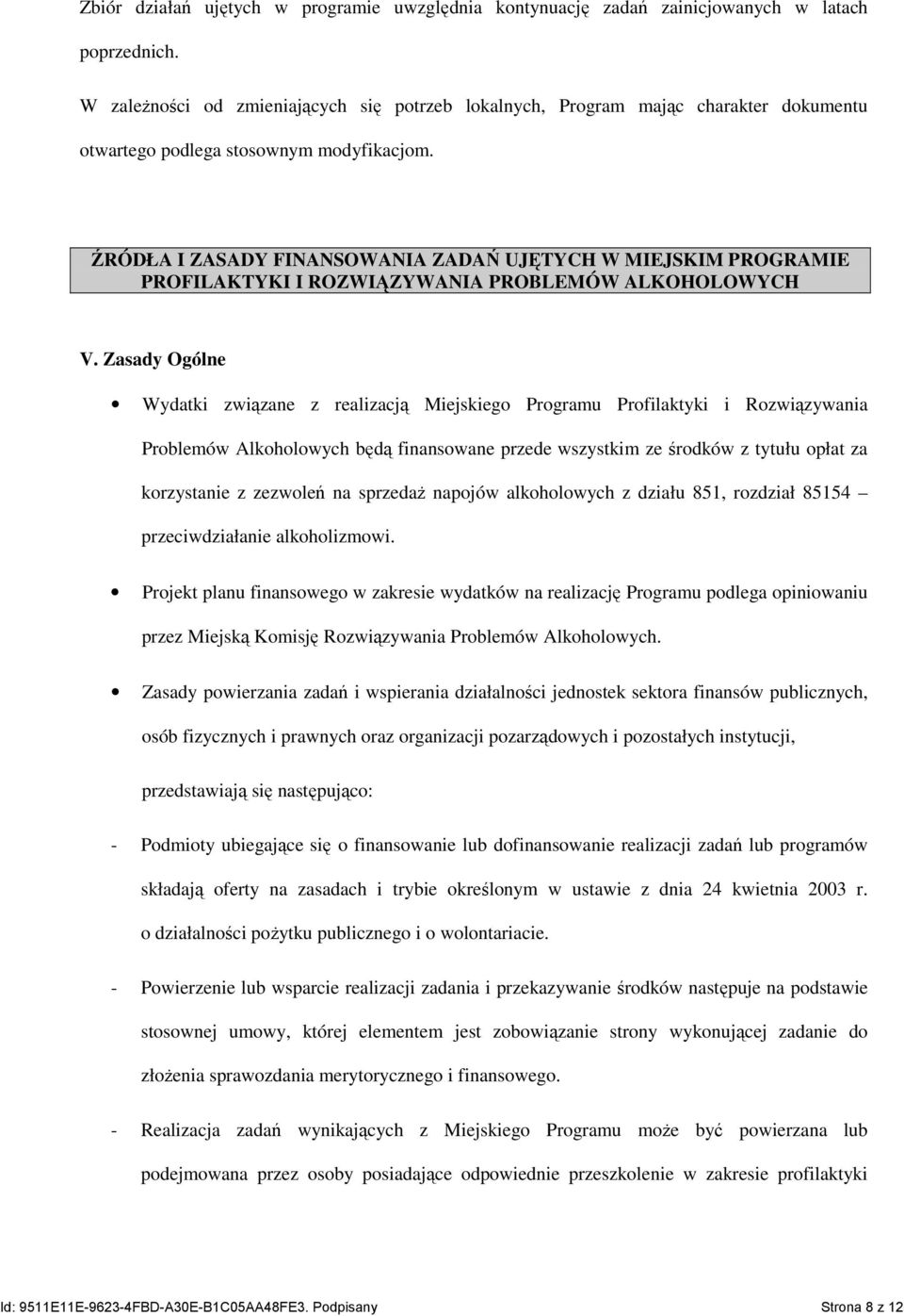 ŹRÓDŁA I ZASADY FINANSOWANIA ZADAŃ UJĘTYCH W MIEJSKIM PROGRAMIE PROFILAKTYKI I ROZWIĄZYWANIA PROBLEMÓW ALKOHOLOWYCH V.