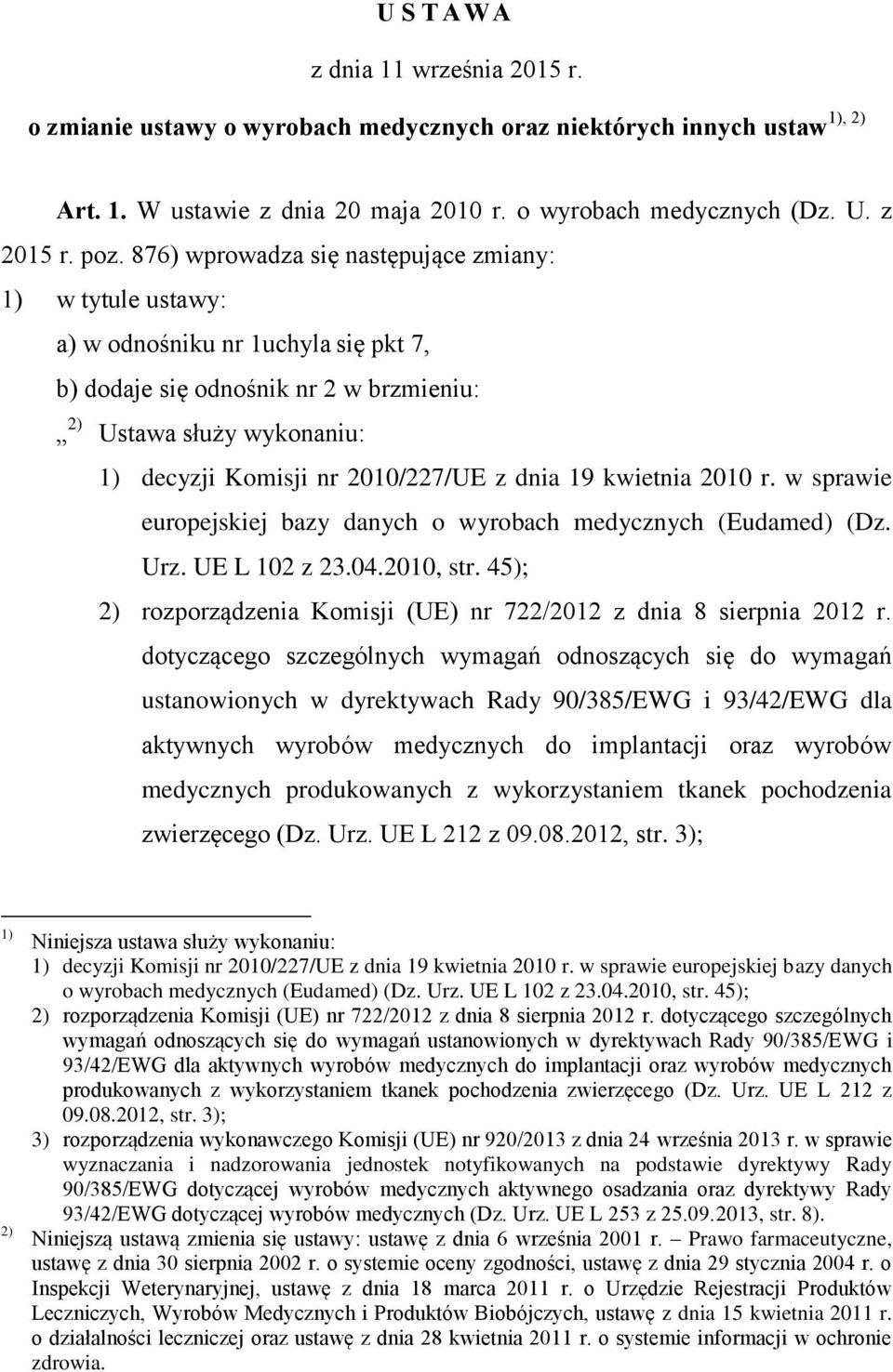 dnia 19 kwietnia 2010 r. w sprawie europejskiej bazy danych o wyrobach medycznych (Eudamed) (Dz. Urz. UE L 102 z 23.04.2010, str.