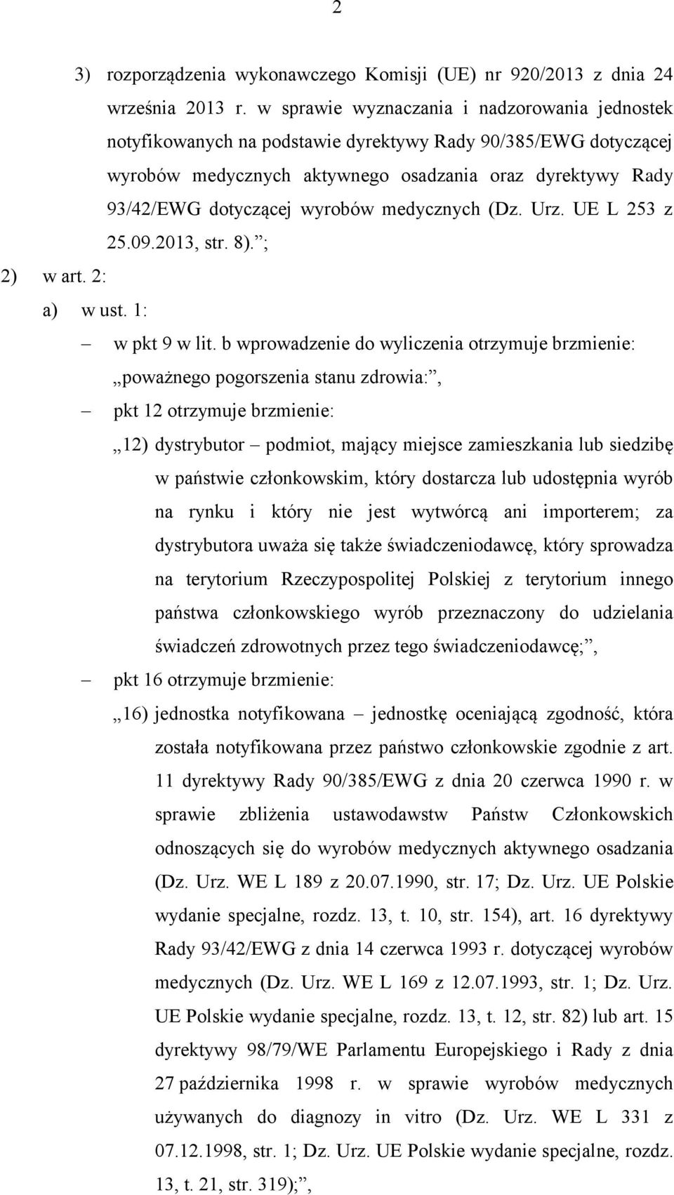 medycznych (Dz. Urz. UE L 253 z 25.09.2013, str. 8). ; 2) w art. 2: a) w ust. 1: w pkt 9 w lit.