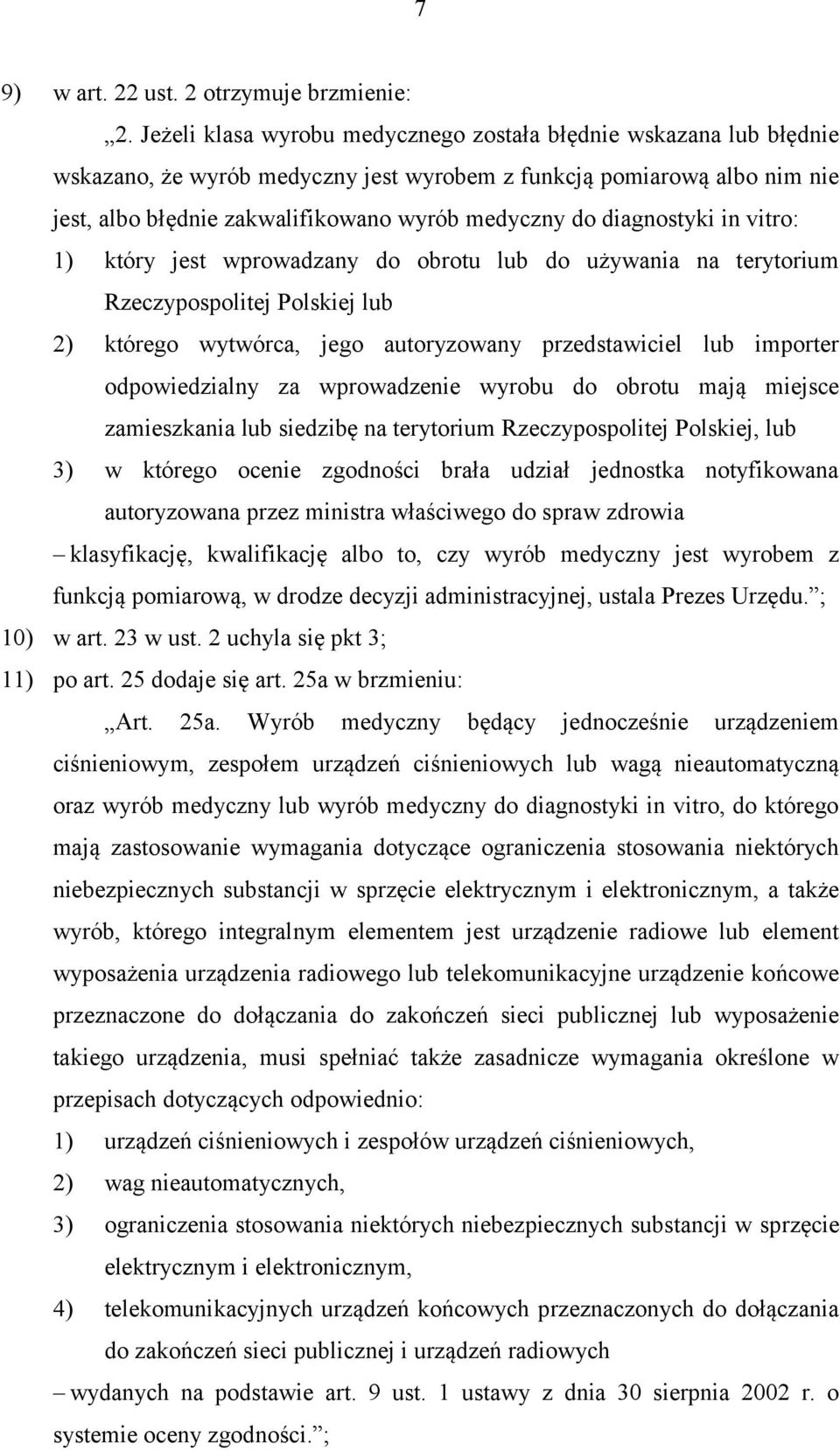 diagnostyki in vitro: 1) który jest wprowadzany do obrotu lub do używania na terytorium Rzeczypospolitej Polskiej lub 2) którego wytwórca, jego autoryzowany przedstawiciel lub importer odpowiedzialny