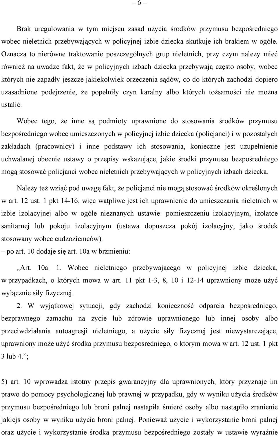 jeszcze jakiekolwiek orzeczenia sądów, co do których zachodzi dopiero uzasadnione podejrzenie, że popełniły czyn karalny albo których tożsamości nie można ustalić.