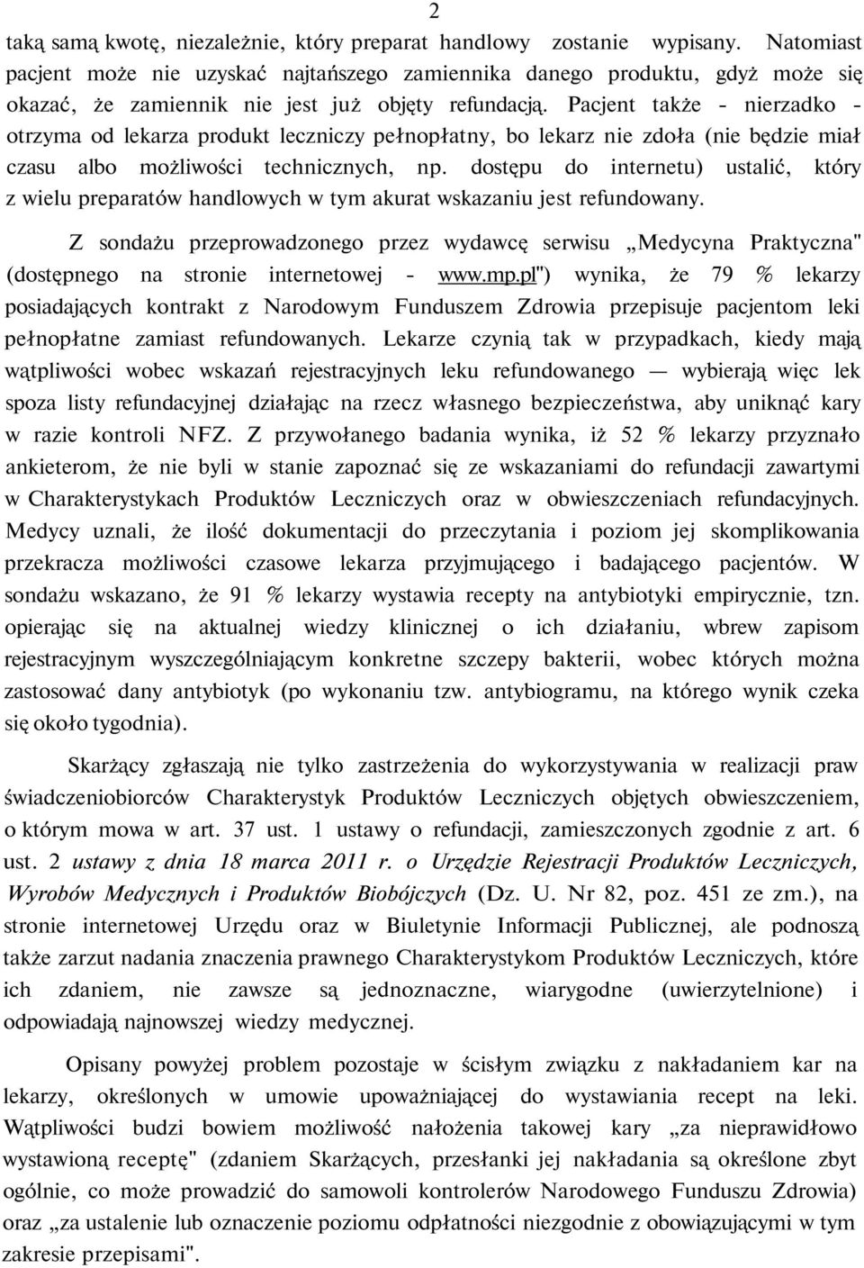 Pacjent także - nierzadko - otrzyma od lekarza produkt leczniczy pełnopłatny, bo lekarz nie zdoła (nie będzie miał czasu albo możliwości technicznych, np.