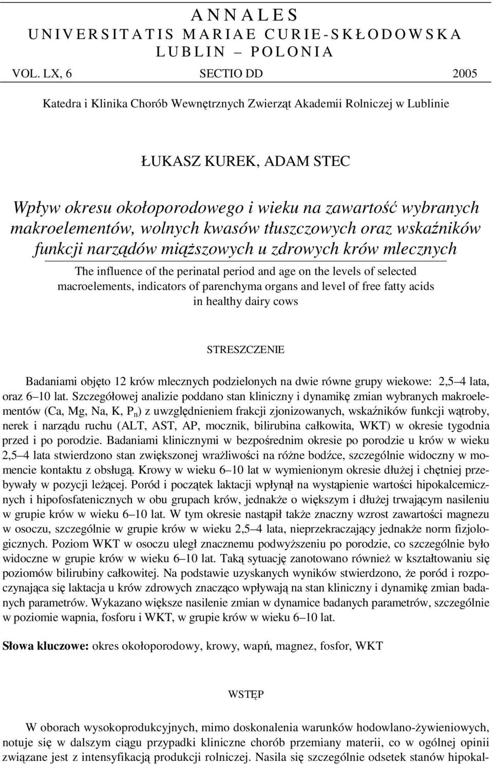 wolnych kwasów tłuszczowych oraz wskaników funkcji narzdów miszowych u zdrowych krów mlecznych The influence of the perinatal period and age on the levels of selected macroelements, indicators of