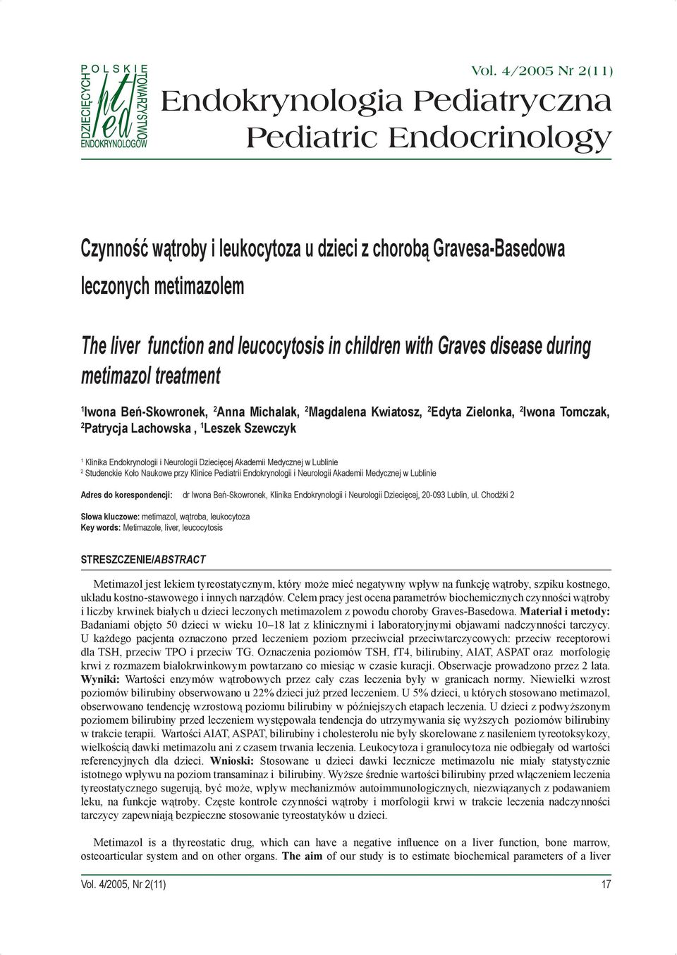 Klinika Endokrynologii i Neurologii Dziecięcej Akademii Medycznej w Lublinie 2 Studenckie Koło Naukowe przy Klinice Pediatrii Endokrynologii i Neurologii Akademii Medycznej w Lublinie Adres do