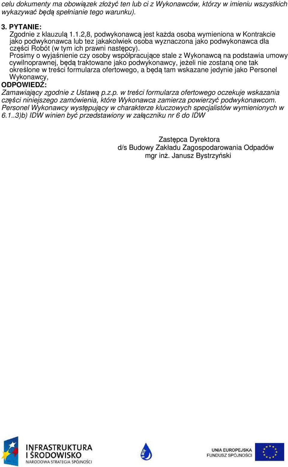 Prosimy o wyjaśnienie czy osoby współpracujące stale z Wykonawcą na podstawia umowy cywilnoprawnej, będą traktowane jako podwykonawcy, jeżeli nie zostaną one tak określone w treści formularza