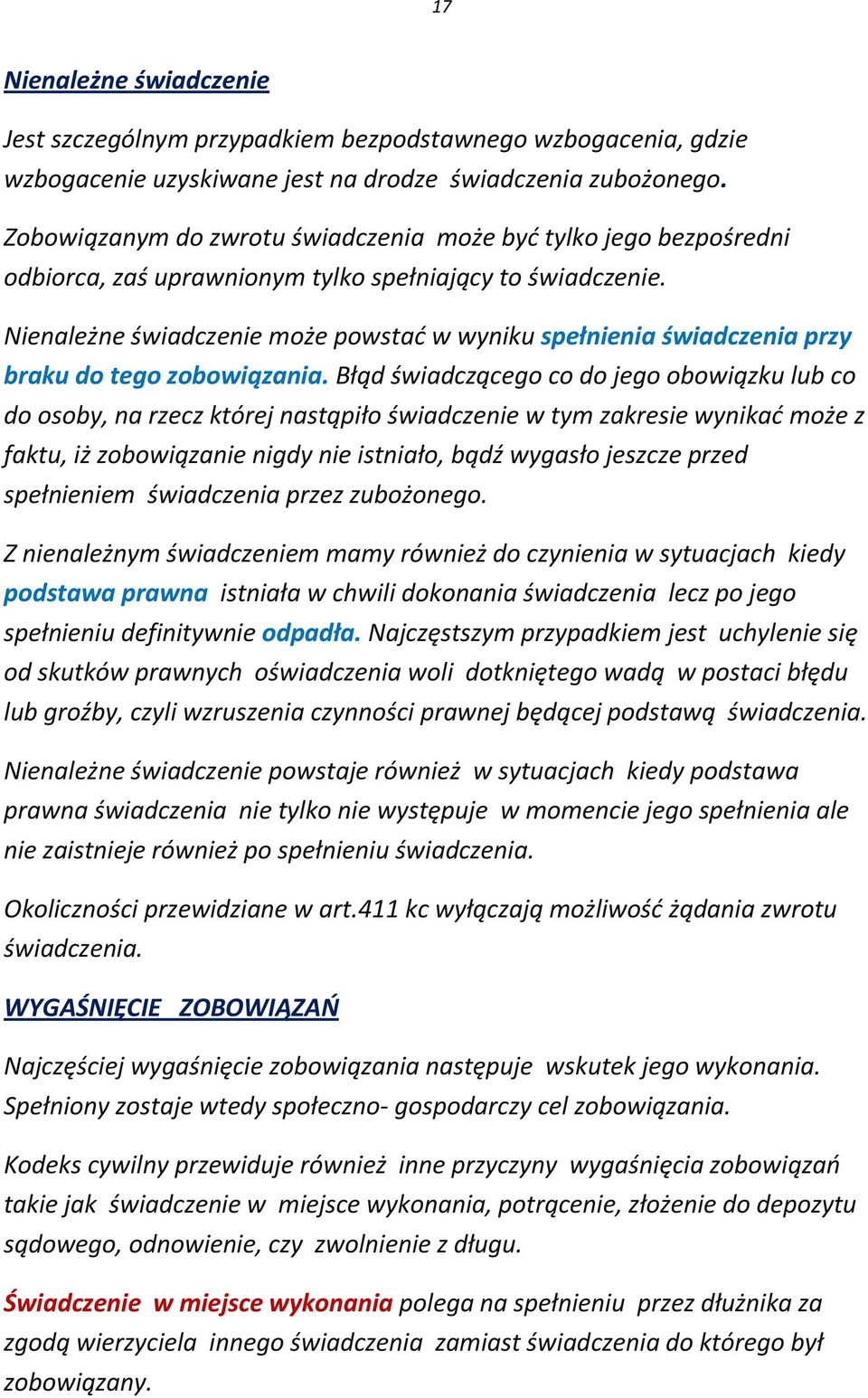 Nienależne świadczenie może powstać w wyniku spełnienia świadczenia przy braku do tego zobowiązania.