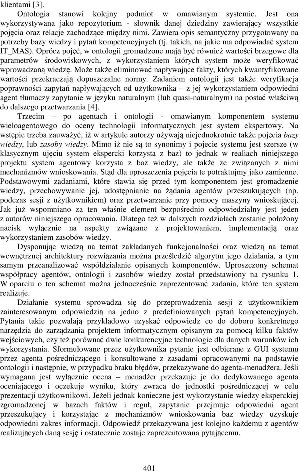 Zawiera opis semantyczny przygotowany na potrzeby bazy wiedzy i pytań kompetencyjnych (tj. takich, na jakie ma odpowiadać system IT_MAS).