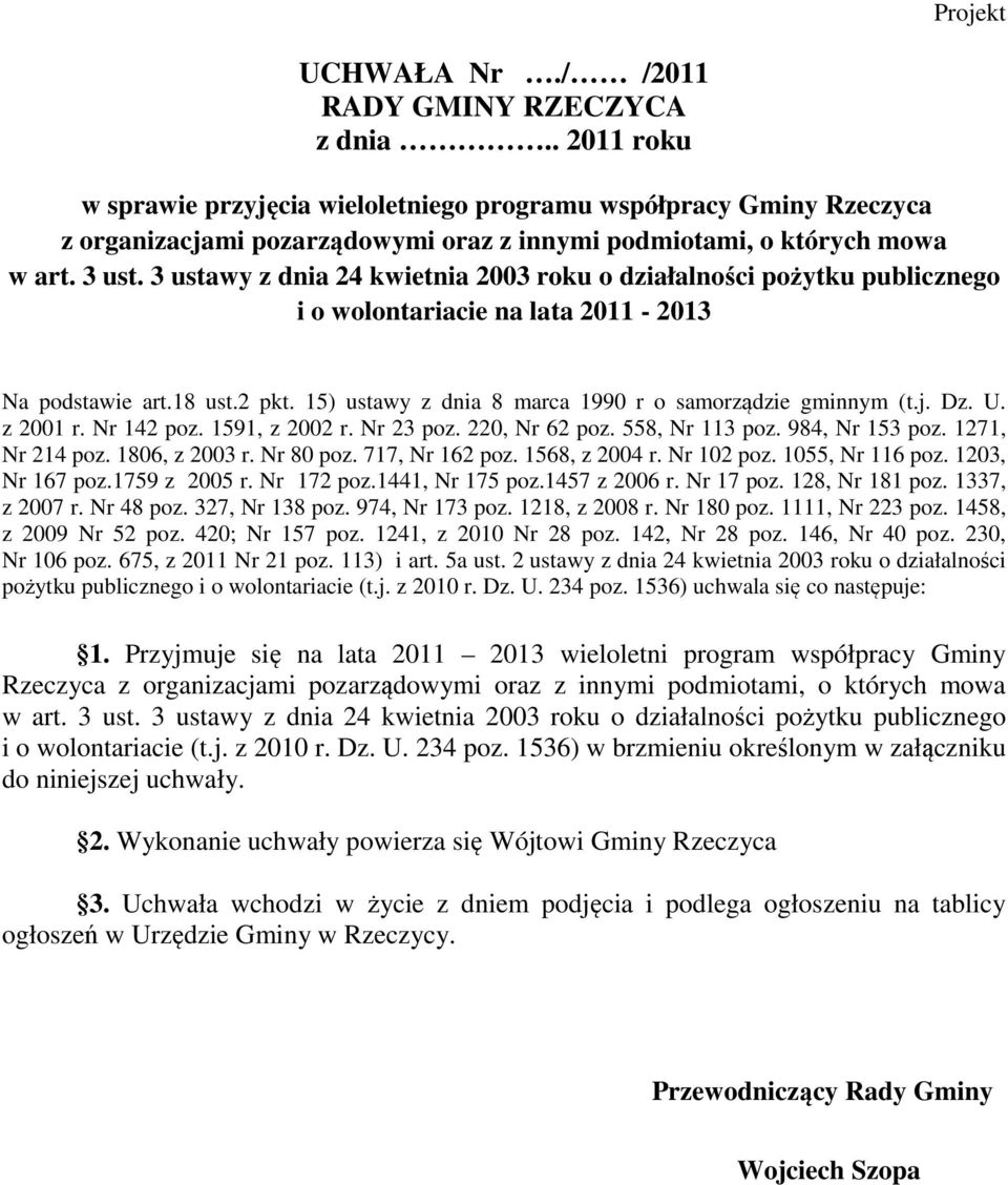 3 ustawy z dnia 24 kwietnia 2003 roku o działalności pożytku publicznego i o wolontariacie na lata 2011-2013 Na podstawie art.18 ust.2 pkt. 15) ustawy z dnia 8 marca 1990 r o samorządzie gminnym (t.j.