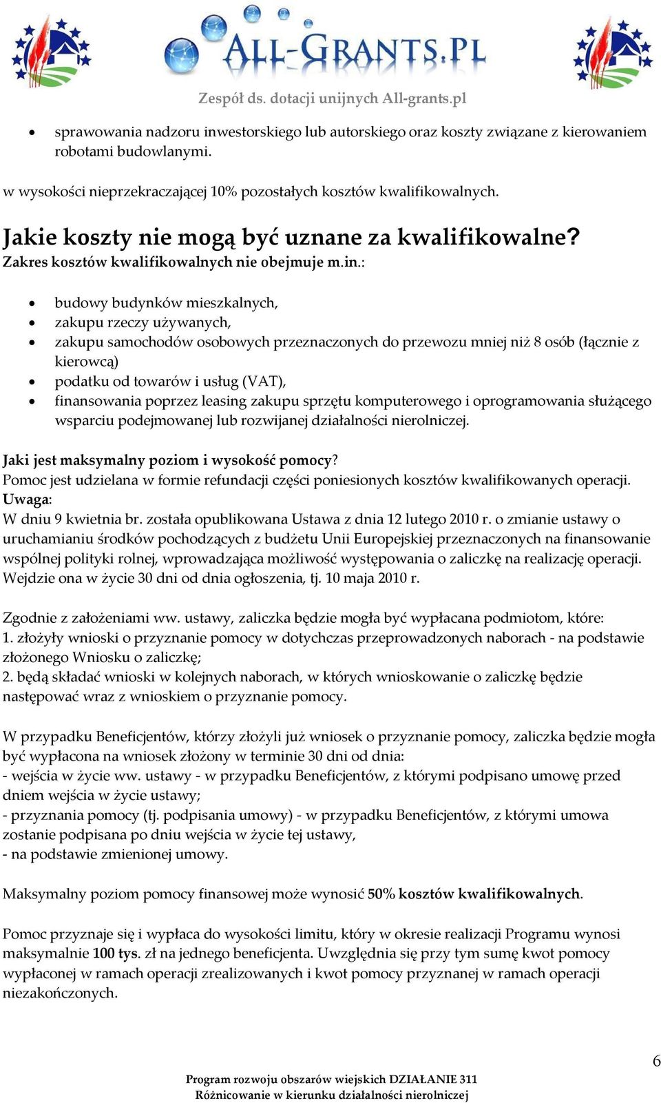 : budowy budynków mieszkalnych, zakupu rzeczy używanych, zakupu samochodów osobowych przeznaczonych do przewozu mniej niż 8 osób (łącznie z kierowcą) podatku od towarów i usług (VAT), finansowania