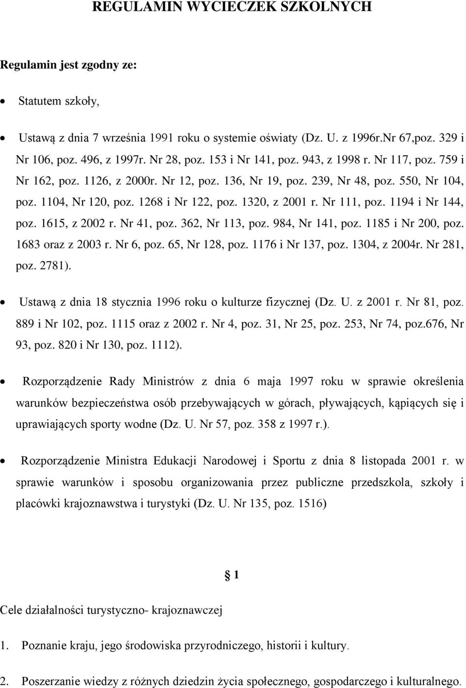 Nr 111, poz. 1194 i Nr 144, poz. 1615, z 2002 r. Nr 41, poz. 362, Nr 113, poz. 984, Nr 141, poz. 1185 i Nr 200, poz. 1683 oraz z 2003 r. Nr 6, poz. 65, Nr 128, poz. 1176 i Nr 137, poz. 1304, z 2004r.