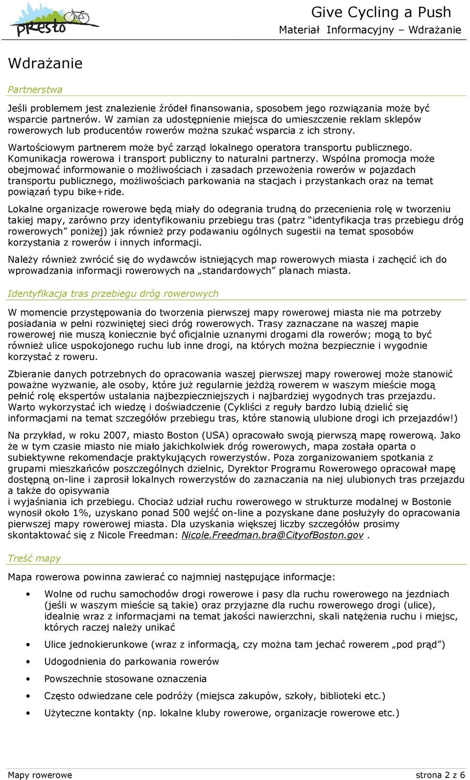 Wartościowym partnerem może być zarząd lokalnego operatora transportu publicznego. Komunikacja rowerowa i transport publiczny to naturalni partnerzy.