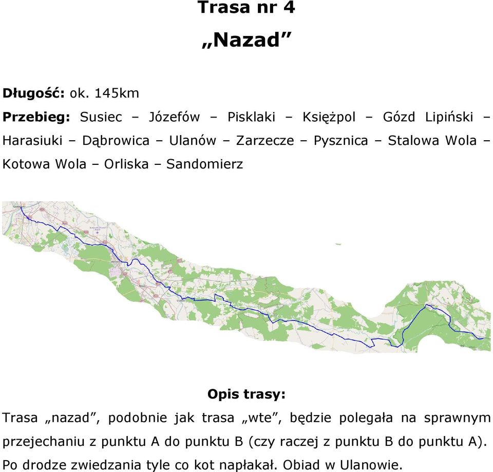 Zarzecze Pysznica Stalowa Wola Kotowa Wola Orliska Sandomierz Opis trasy: Trasa nazad, podobnie