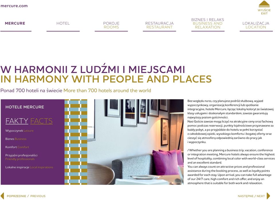 konferencji lub spotkanie integracyjne, hotele Mercure, łącząc lokalny koloryt ze światowej klasy usługami i doskonałym standardem, zawsze gwarantują najwyższy poziom gościnności.