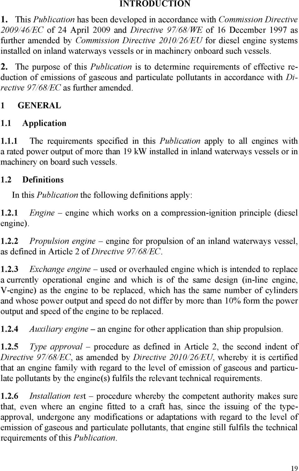2010/26/EU for diesel engine systems installed on inland waterways vessels or in machinery onboard such vessels. 2.
