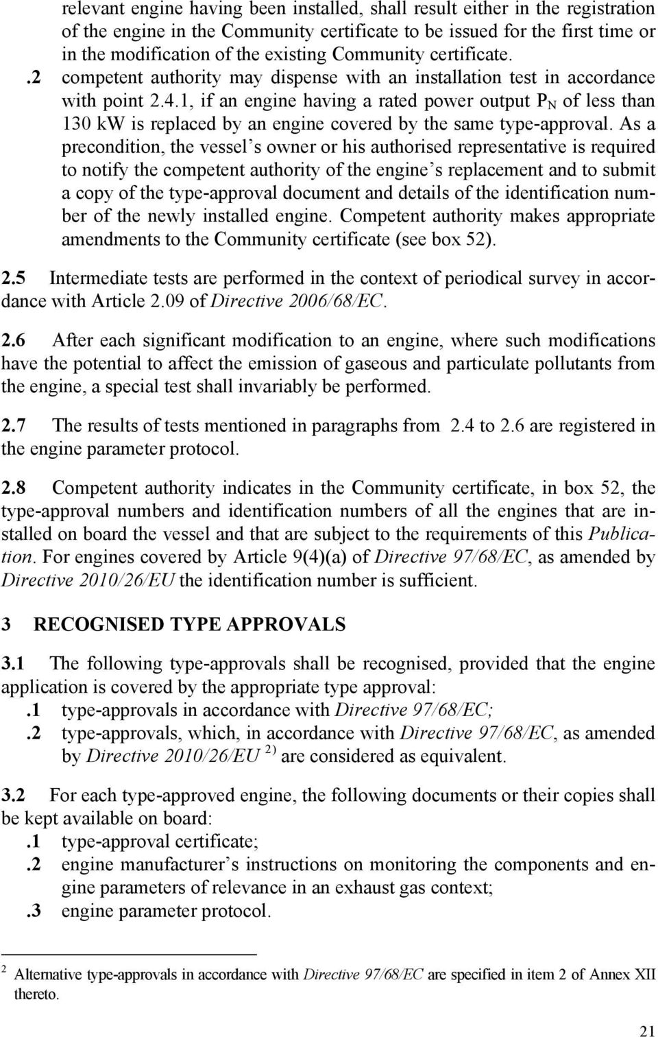 1, if an engine having a rated power output P N of less than 130 kw is replaced by an engine covered by the same type-approval.