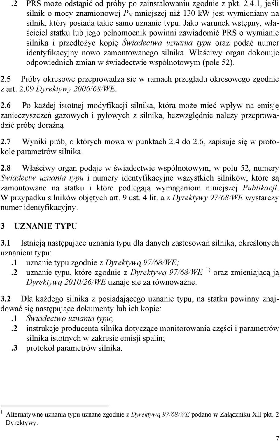 silnika. Właściwy organ dokonuje odpowiednich zmian w świadectwie wspólnotowym (pole 52). 2.