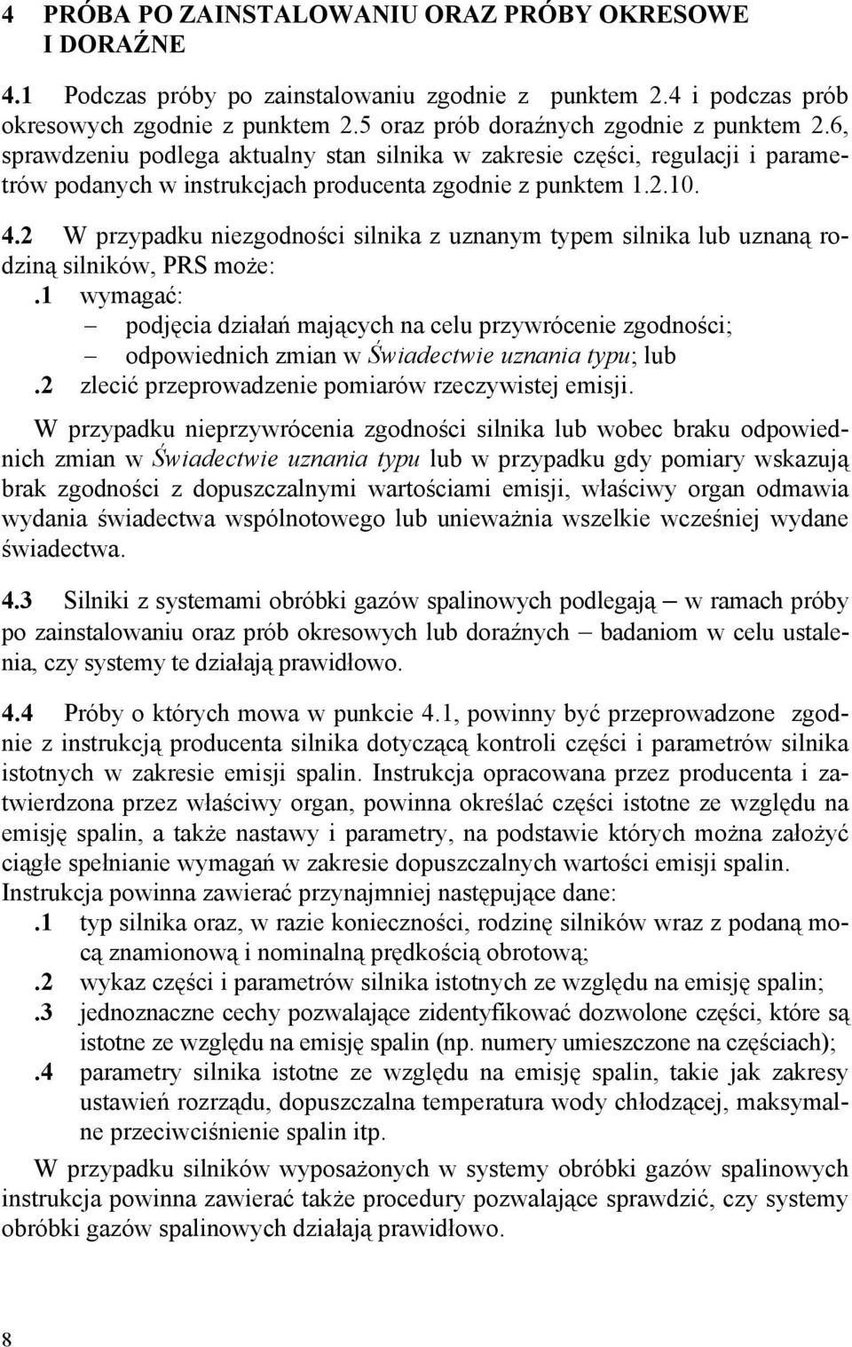 2 W przypadku niezgodności silnika z uznanym typem silnika lub uznaną rodziną silników, PRS może:.