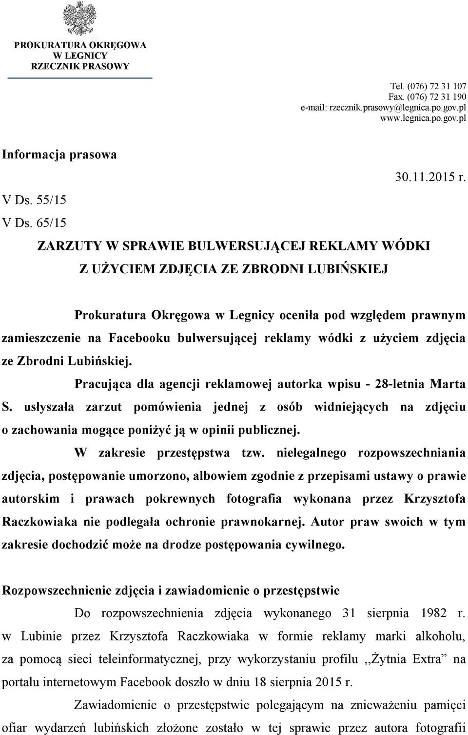 65/15 ZARZUTY W SPRAWIE BULWERSUJĄCEJ REKLAMY WÓDKI Z UŻYCIEM ZDJĘCIA ZE ZBRODNI LUBIŃSKIEJ Prokuratura Okręgowa w Legnicy oceniła pod względem prawnym zamieszczenie na Facebooku bulwersującej