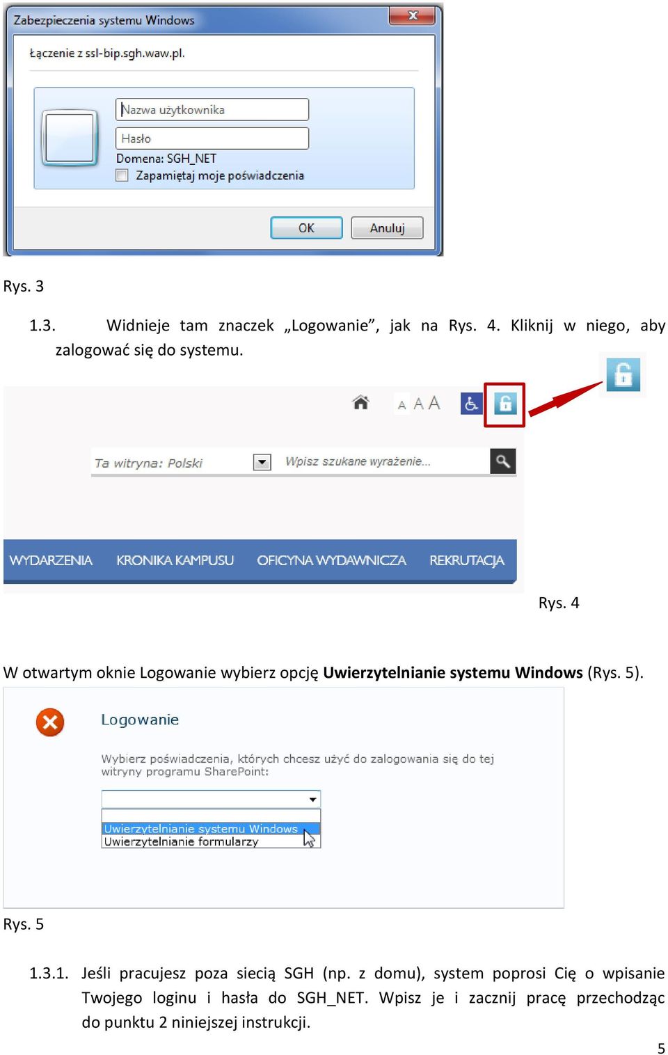 4 W otwartym oknie Logowanie wybierz opcję Uwierzytelnianie systemu Windows (Rys. 5). Rys. 5 1.