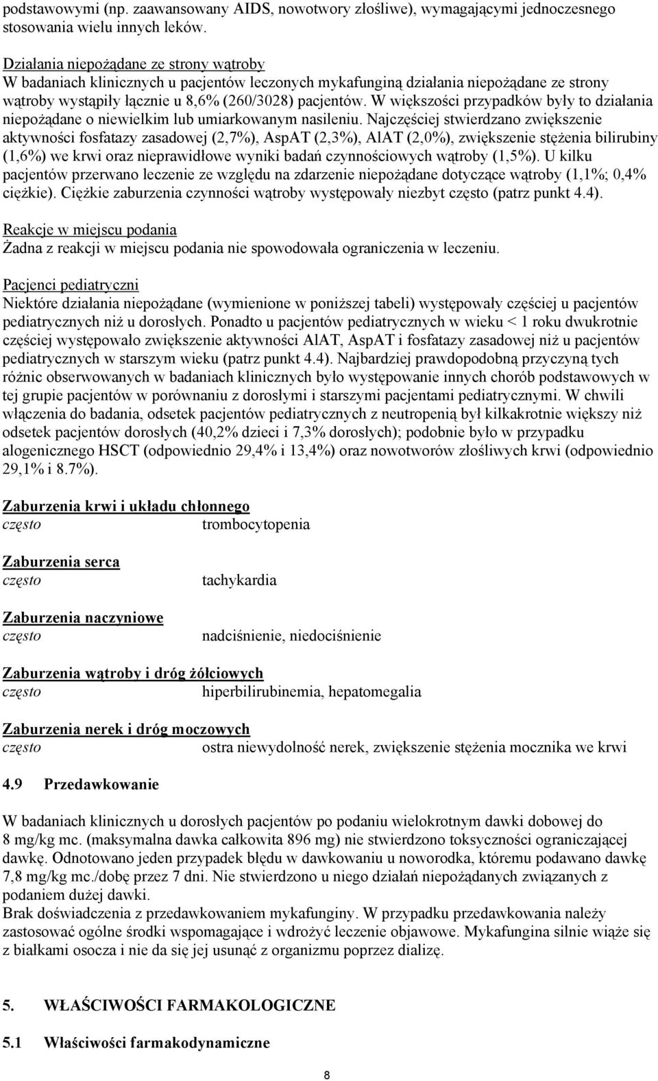 W większości przypadków były to działania niepożądane o niewielkim lub umiarkowanym nasileniu.