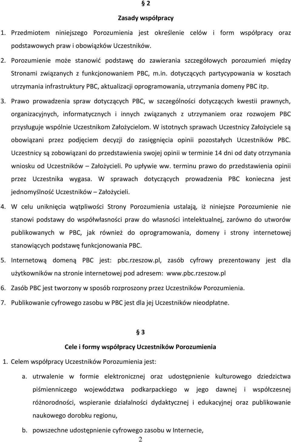 dotyczących partycypowania w kosztach utrzymania infrastruktury PBC, aktualizacji oprogramowania, utrzymania domeny PBC itp. 3.