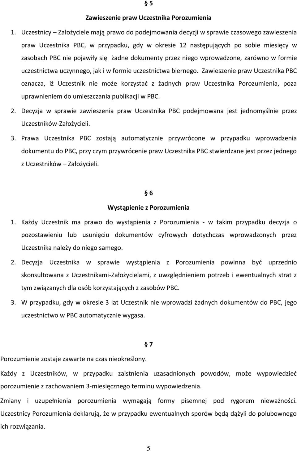pojawiły się żadne dokumenty przez niego wprowadzone, zarówno w formie uczestnictwa uczynnego, jak i w formie uczestnictwa biernego.