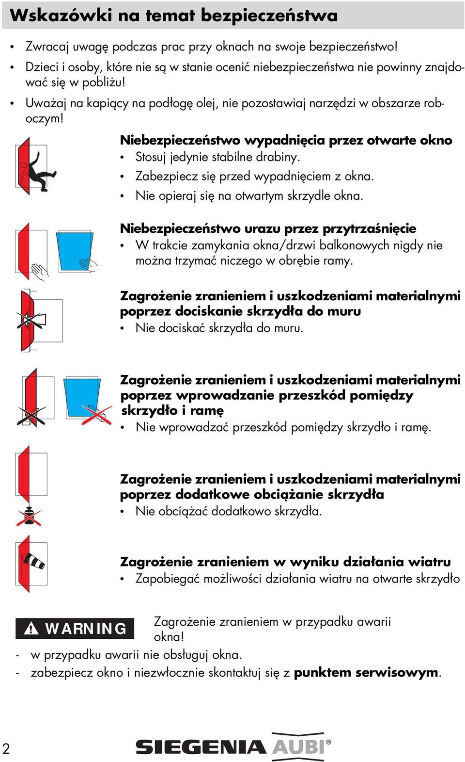 Zabezpiecz się przed wypadnięciem z okna. Nie opieraj się na otwartym skrzydle okna.