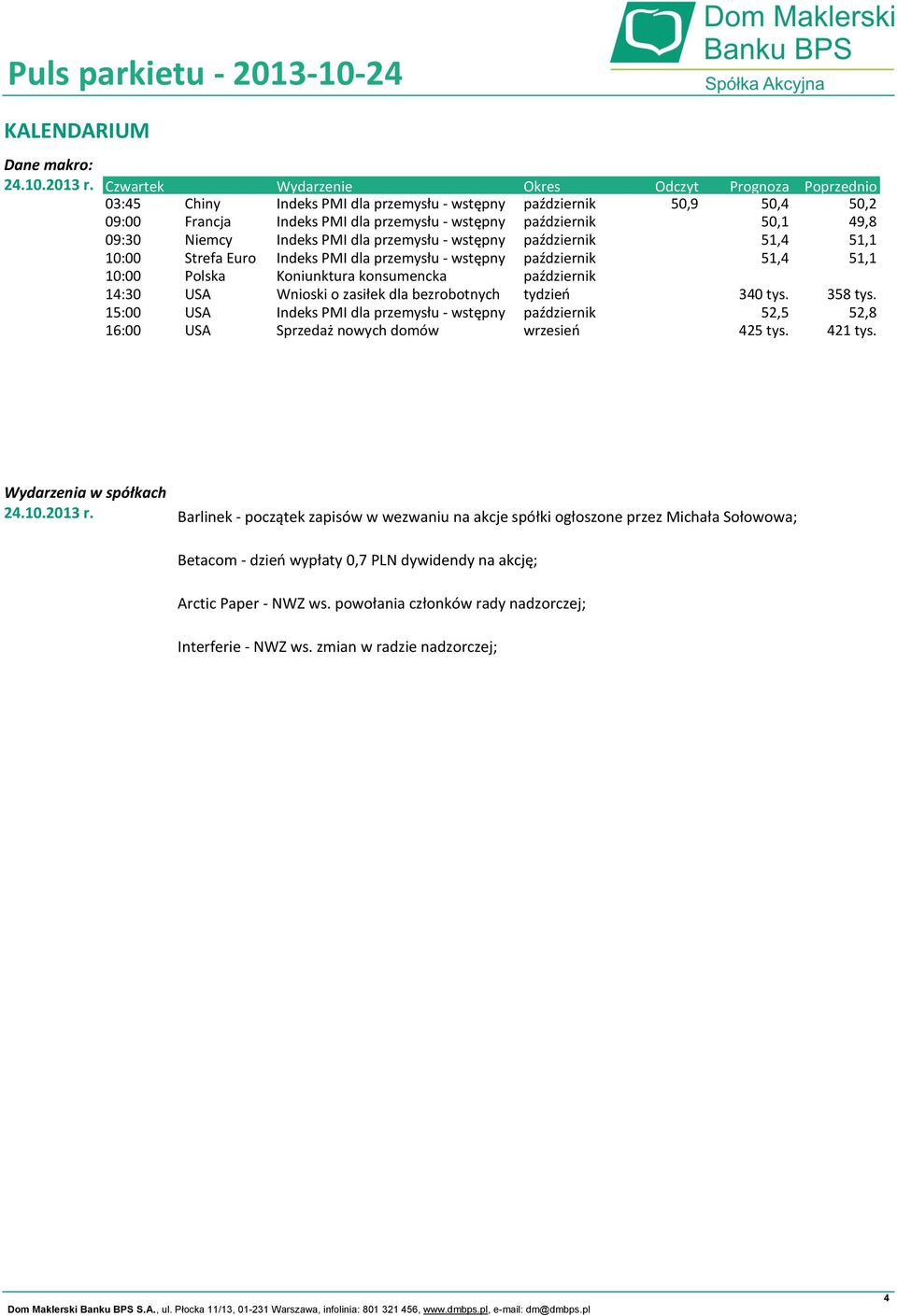 09:30 Niemcy Indeks PMI dla przemysłu - wstępny październik 51,4 51,1 10:00 Strefa Euro Indeks PMI dla przemysłu - wstępny październik 51,4 51,1 10:00 Polska Koniunktura konsumencka październik 14:30