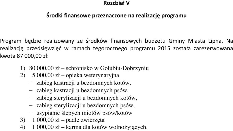 Golubiu-Dobrzyniu 2) 5 000,00 zł opieka weterynaryjna zabieg kastracji u bezdomnych kotów, zabieg kastracji u bezdomnych psów, zabieg sterylizacji u