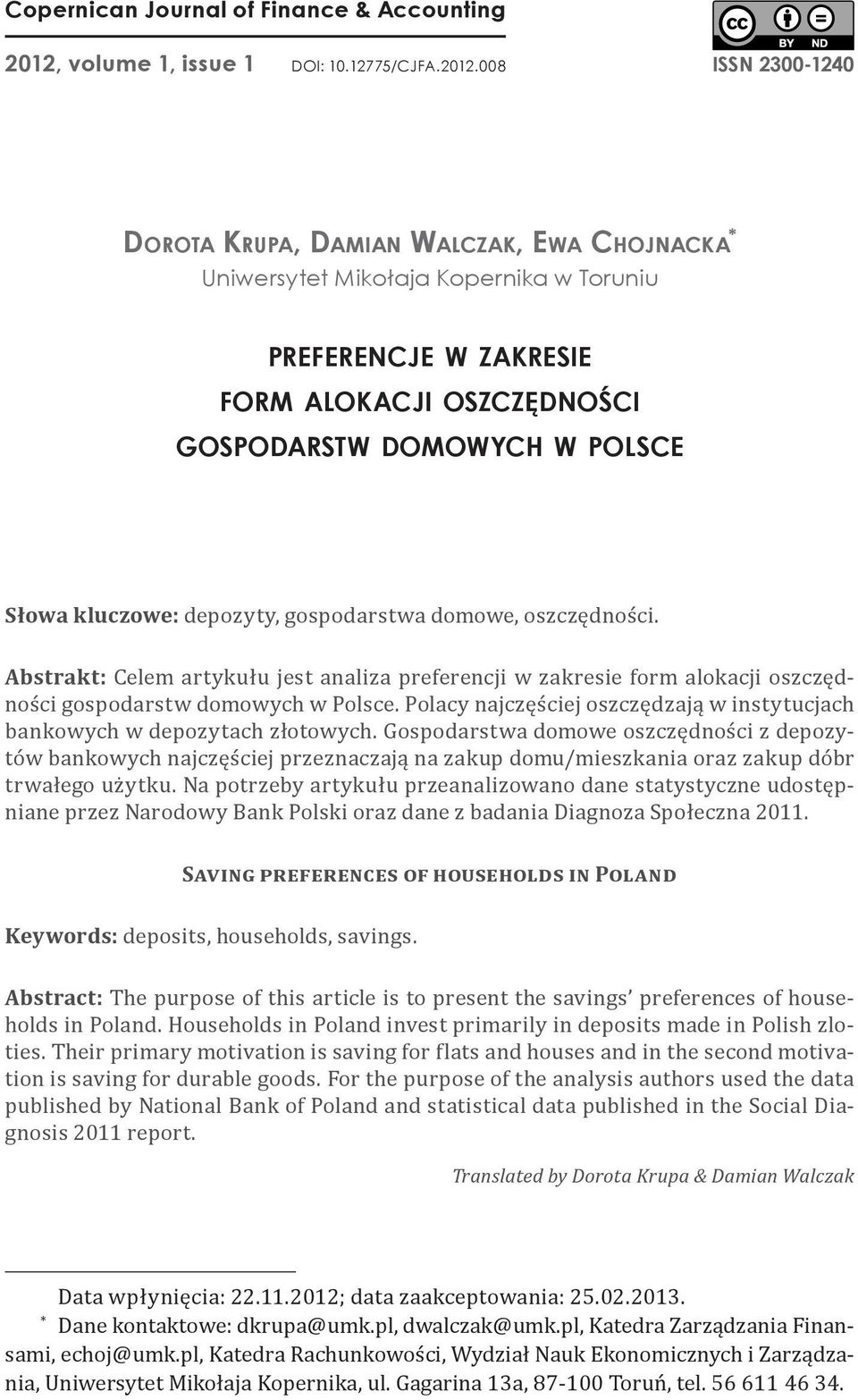 008 ISSN 2300-1240 Dorota Krupa, Damian Walczak, Ewa Chojnacka * Uniwersytet Mikołaja Kopernika w Toruniu preferencje w zakresie form alokacji oszczędności gospodarstw domowych w polsce Słowa