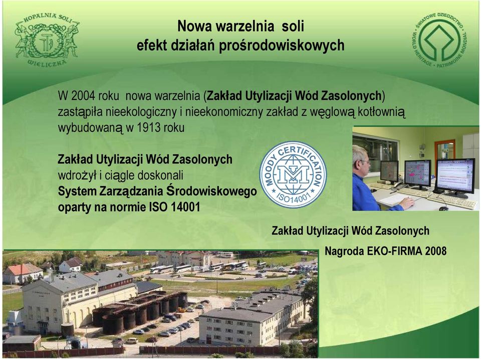 wybudowaną w 1913 roku Zakład Utylizacji Wód Zasolonych wdroŝył i ciągle doskonali System