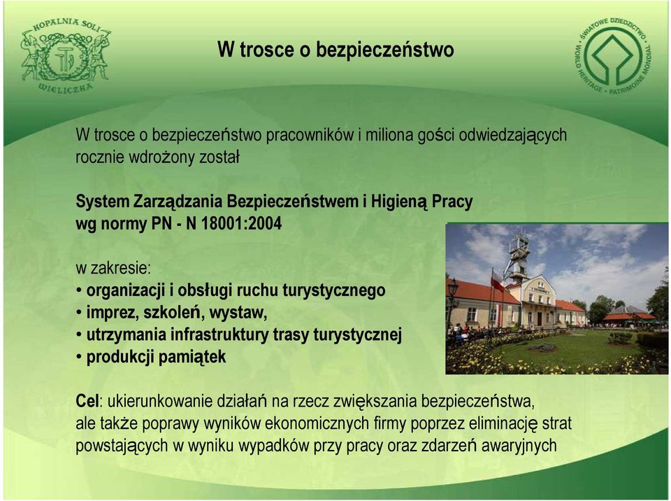 szkoleń, wystaw, utrzymania infrastruktury trasy turystycznej produkcji pamiątek Cel: ukierunkowanie działań na rzecz zwiększania