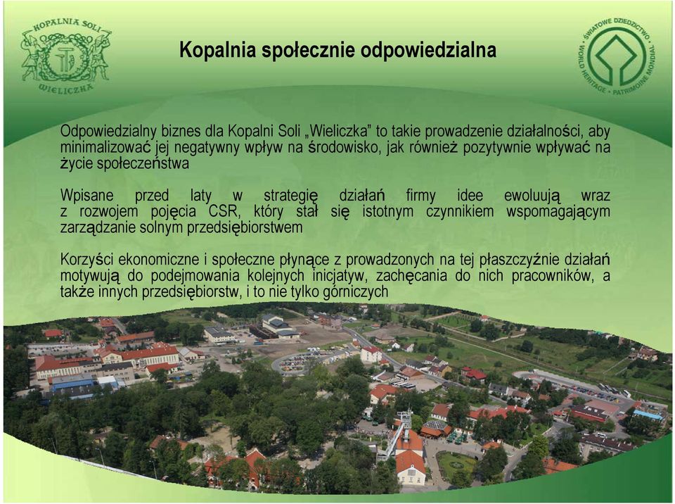 pojęcia CSR, który stał się istotnym czynnikiem wspomagającym zarządzanie solnym przedsiębiorstwem Korzyści ekonomiczne i społeczne płynące z prowadzonych