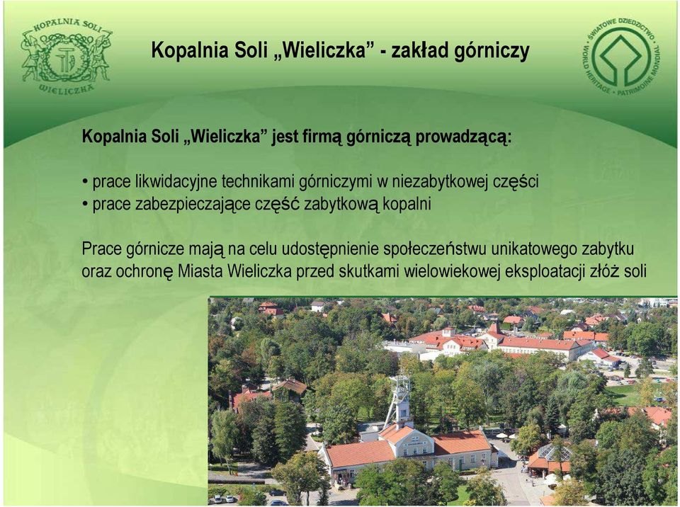 zabezpieczające część zabytkową kopalni Prace górnicze mają na celu udostępnienie