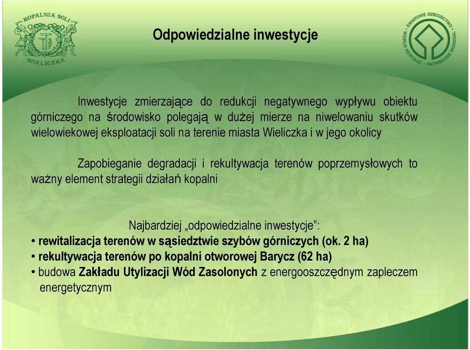 poprzemysłowych to waŝny element strategii działań kopalni Najbardziej odpowiedzialne inwestycje : rewitalizacja terenów w sąsiedztwie szybów