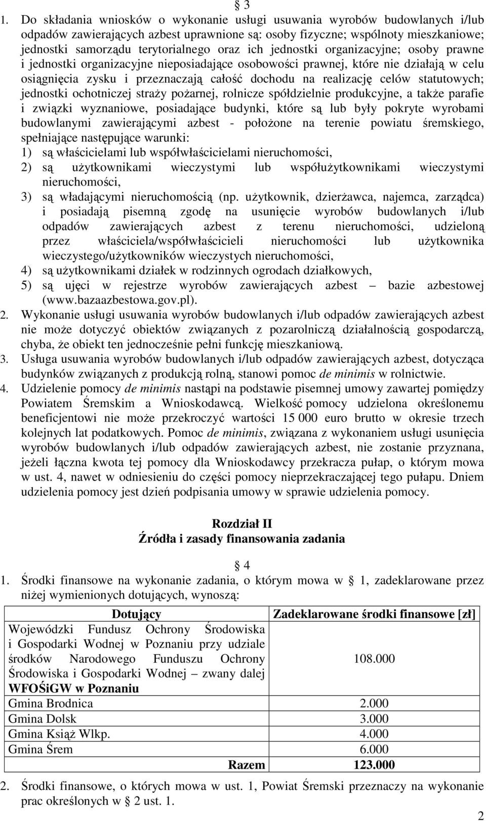 celów statutowych; jednostki ochotniczej straży pożarnej, rolnicze spółdzielnie produkcyjne, a także parafie i związki wyznaniowe, posiadające budynki, które są lub były pokryte wyrobami budowlanymi