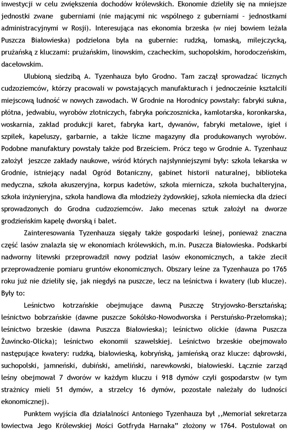 suchopolskim, horodoczeńskim, dacełowskim. Ulubioną siedzibą A. Tyzenhauza było Grodno.